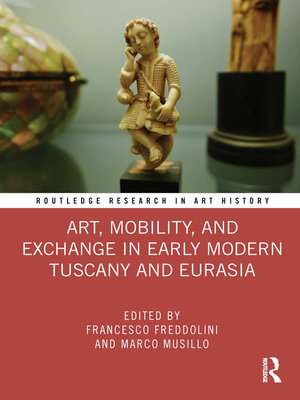 cover image of Art, Mobility, and Exchange in Early Modern Tuscany and Eurasia